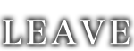 LEAVE